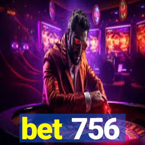 bet 756